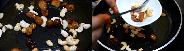 Transfer dry fruits to another bowl.